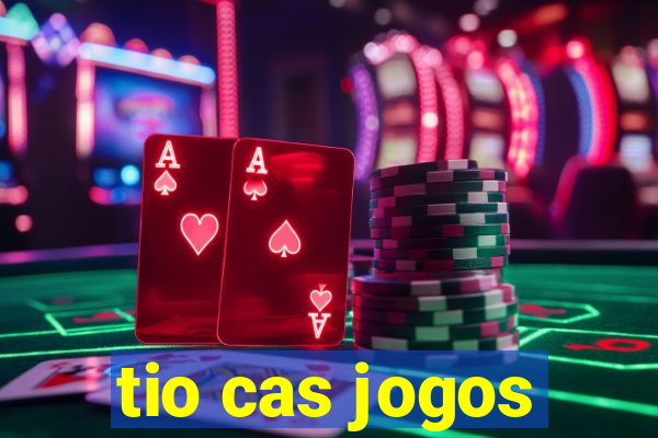 tio cas jogos